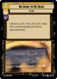 No Good to Me Dead (186/252) - Spark of Rebellion Foil