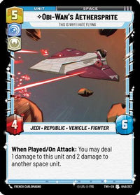 Obi-Wan’s Aethersprite - This is Why I Hate Flying (048/257) - Twilight of the Republic Foil