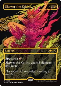 Skewer the Critics -  (Borderless) Foil (SLD-2056) - Secret Lair Drop